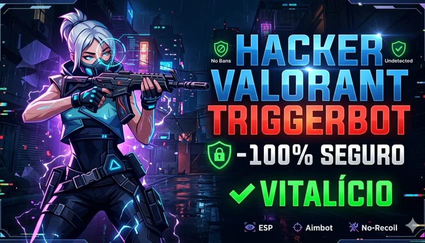 Hacker Valorant Triggerbot – 100% Seguro ✅ Vitalício