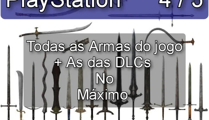 Dark Souls 3 - Todas Armas do jogo + DLCs - PS4/PS5