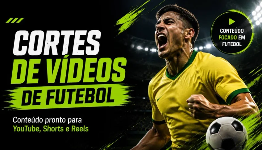 Cortes de Vídeos de Futebol para Shorts, Reels e TikTok