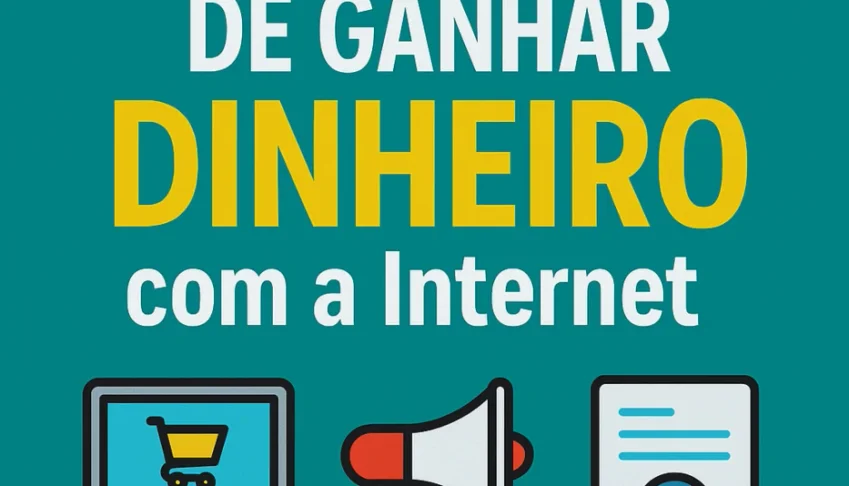 10 Formas de Ganhar Dinheiro na Internet