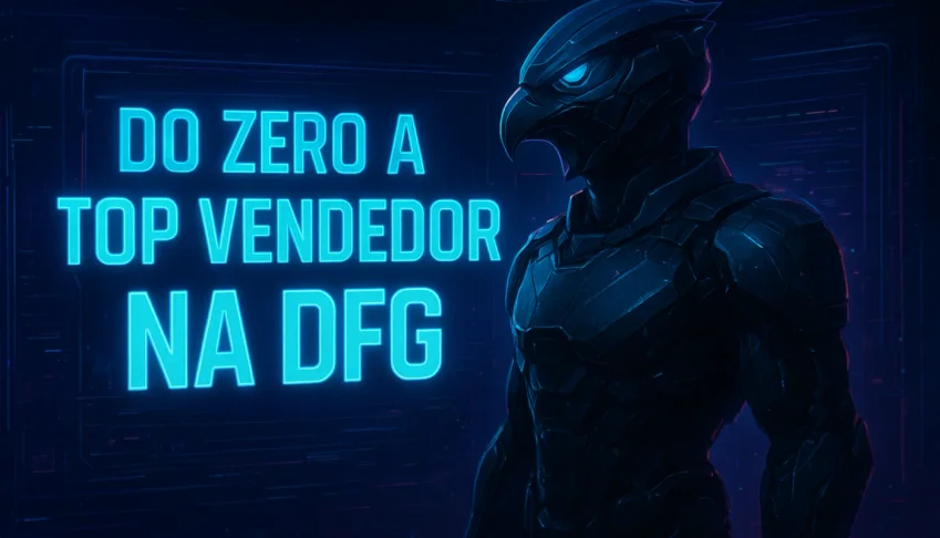 do 0 a Top Vendedor na DFG - SEM PRODUTO!!