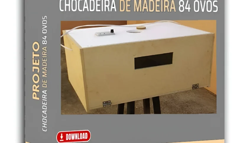 Projeto Chocadeira de Madeira para 84 Ovos
