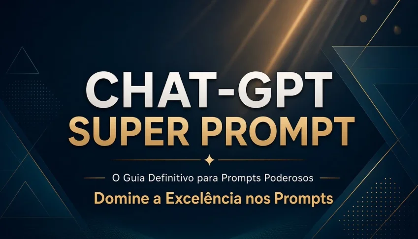 Chat-Gpt Super Prompts A excelência