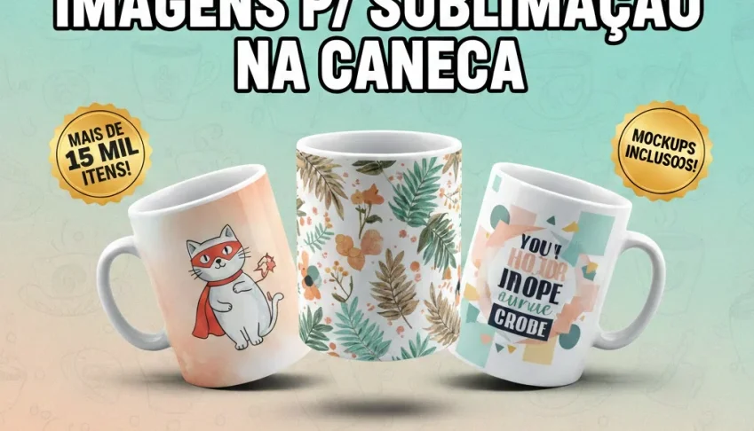 Pack Completo P Caneca Sublimaçao +15 MIL ITENS