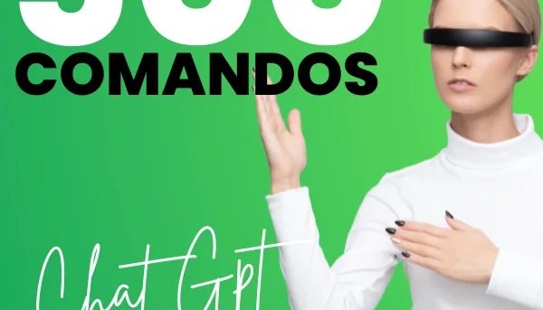+ 500 Super Comandos Prontos para CHAT GPT