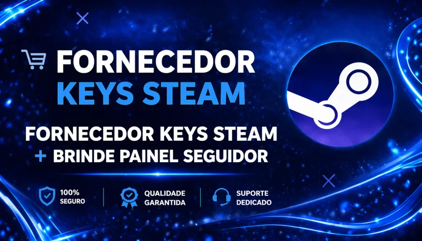 Fornecedor Keys Steam + Brinde Painel Seguidores