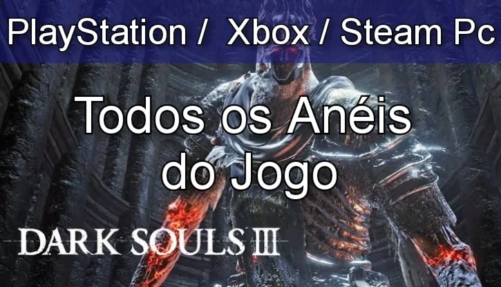 Dark Souls 3 - Todos os Anéis - PS4/Ps5, Xbox S/X,Steam Pc