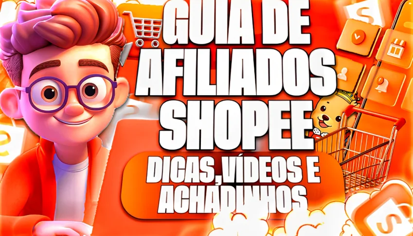 Guia Definitivo Shopee Afiliados Para Iniciantes Com Dicas