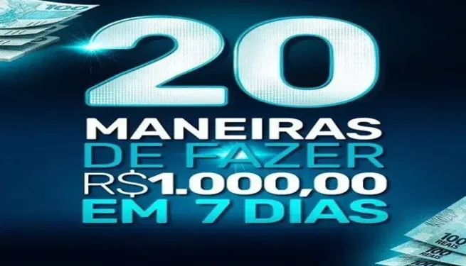 20 Maneiras de Fazer R$1.000,00 em 7 dias