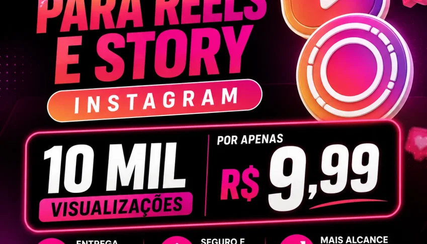 Visualizações para Reels e Stories a partir de R$ 9,99