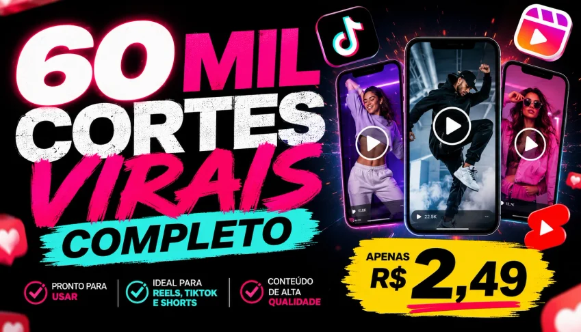 60 Mil Cortes Virais Completo - Reels, TikTok e Shorts