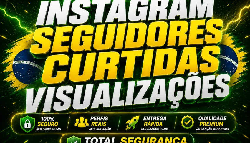 Instagram | Seguidores Brasileiros | Curtidas | Views