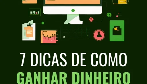 7 Dicas de Como Ganhar Dinheiro na Internet em 2025