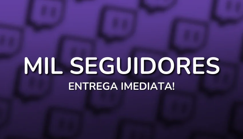 Mil Seguidores Twitch - Alta Qualidade