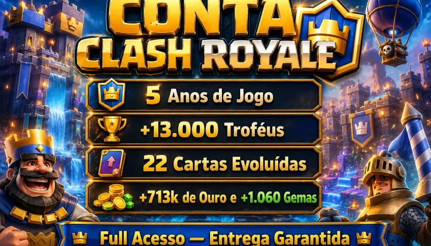Conta Clash Royale 5 Anos 13K Troféus 22 Evos +713K Ouro