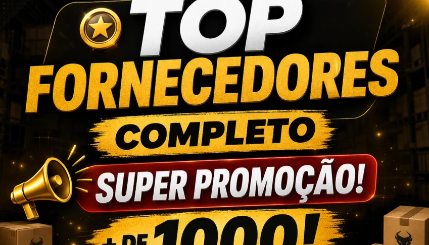 TOP FORNECEDORES - COMPLETO SUPER PROMOÇÃO! + DE 1000!