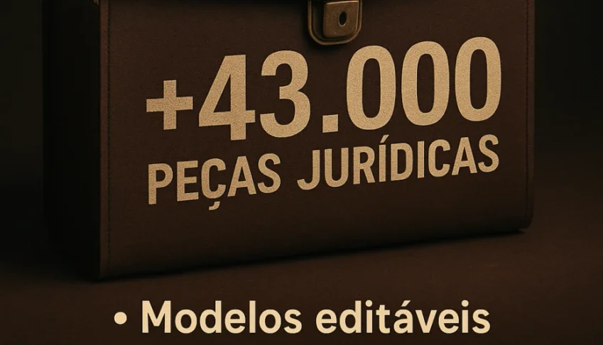 ⚖️ Pack Jurídico Pro – 43.000+ Peças Prontas