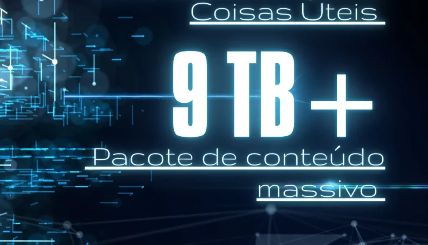 SUPER OFERTA:  Coleção Extrema de Coisas Úteis com 9TB+