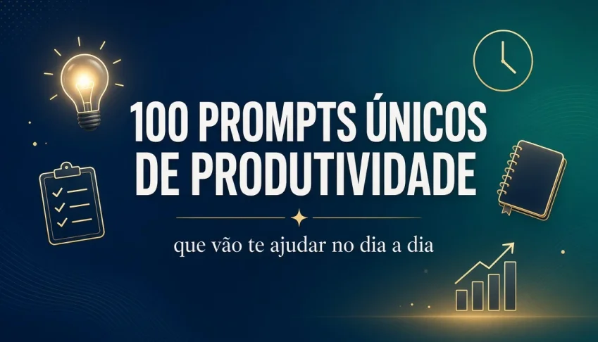 100 Prompts Secretos de Produtividade Que Ninguém Te Mostra