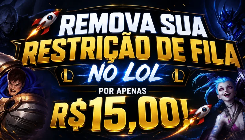 Remova Sua Restrição De Fila No Lol Por Apenas R$15,00!