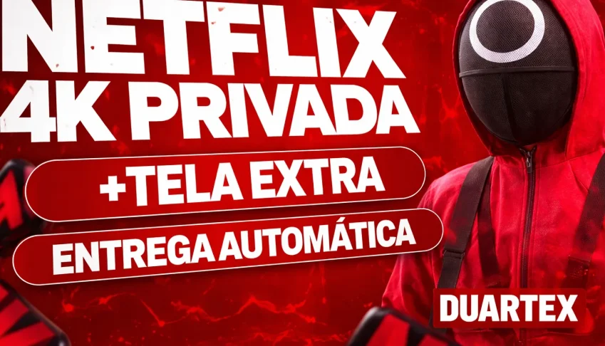 Netflix 4K - Tela Privada Exclusiva Por 30 Dias + Brinde!