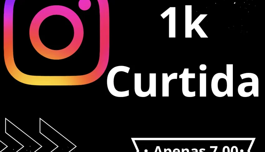 [Apenas Hoje] 1K Curtida