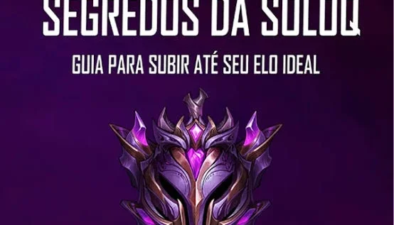 Segredos Da SoloQ - Guia para chegar até seu Elo ideal