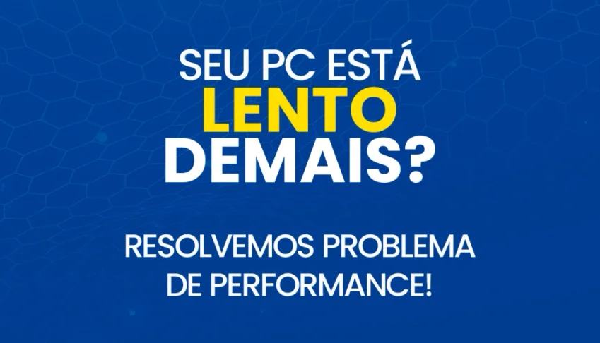 PC LENTO? - Resolvemos seu problema de Performance!