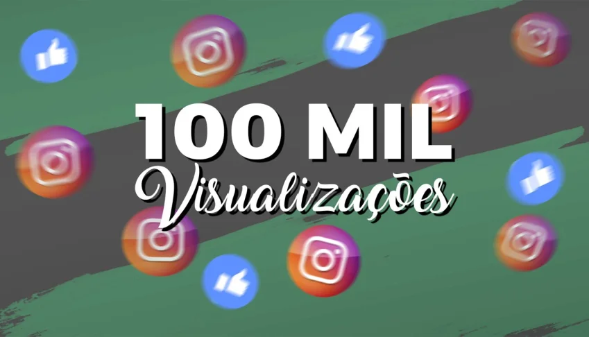 100K DE VISUALIZAÇAO EM SEU REELS