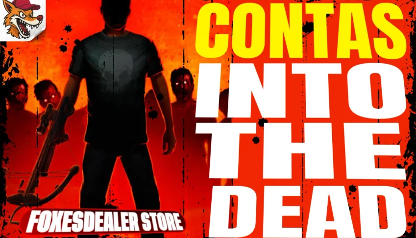 Contas Into The Dead 1 (Full Acesso) [Tudo Liberado]