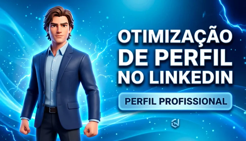 Otimização de Perfil no LinkedIn - Aumente sua Visibilidade