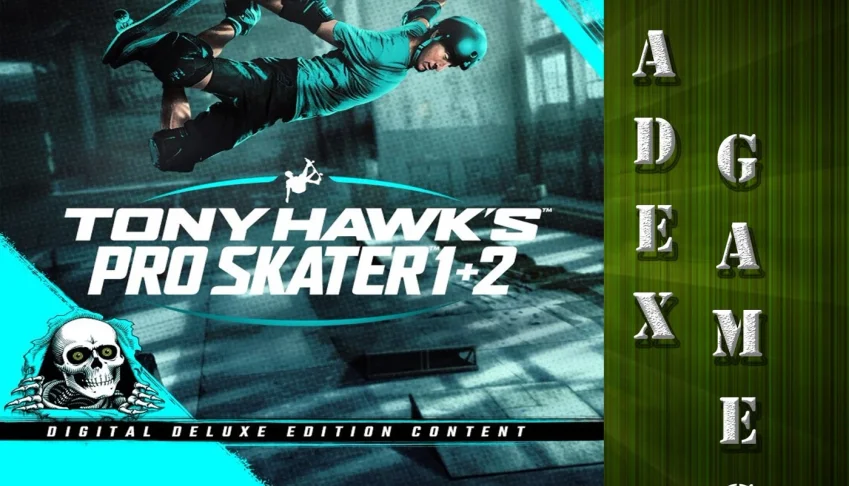 Tony Hawks Pro Skater 1+2 Digital Deluxe Epic Offline