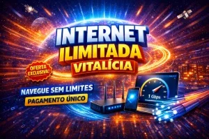 Internet Ilimitada Vitalícia – Navegue Sem Limites Pagamento