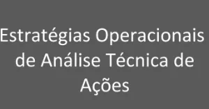Estratégias Operacionais de Análise Técnica de  Ações