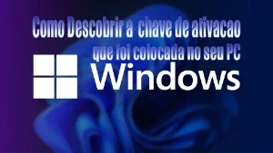 Como recuperar a key do windows que esta ativa no seu PC