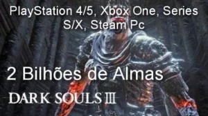 Dark Souls 3 - 2 Bilhões de Almas+Brindes-Ps4/5,Xbox S/X, Pc