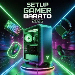 Setup Gamer Barato 2025 – Guia Atualizado para Montar PC