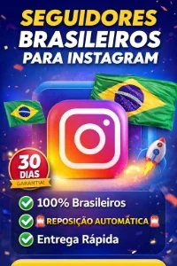 Seguidores brasileiros reposição automática 30dias
