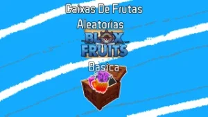 Caixas de Frutas Aleatórias Blox Fruits (Básica)