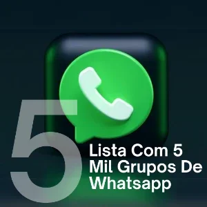 Lista Com 5 Mil Grupos De Whatsapp MAIS BÔNUS