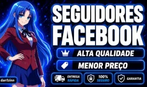 [MENOR PREÇO] FACEBOOK SEGUIDORES, CURTIDAS, VIEWS