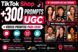 TikTok Shop +300 Prompts UGC + Vídeos Prontos Virais