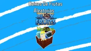 Caixas de Frutas Aleatórias Blox Fruits (Mediana)