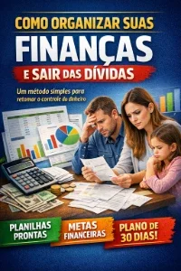 Como Organizar Suas Finanças e Sair das Dívidas.