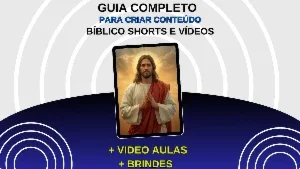 Guia Completo Para Criar Conteudo Biblico Shorts E Videos