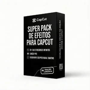 SUPER PACK para edição CapCut