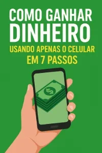 Renda com o Celular — 7 Passos para Ganhar Dinheiro Online"