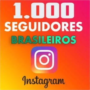1000 SEGUIDORES BRASILEIROS INSTAGRAM