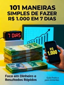 101 Maneiras Simples De Fazer R$ 1.000 Em 7 Dias