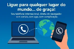 📞 🌍 Ligue para qualquer lugar do mundo… de graça!